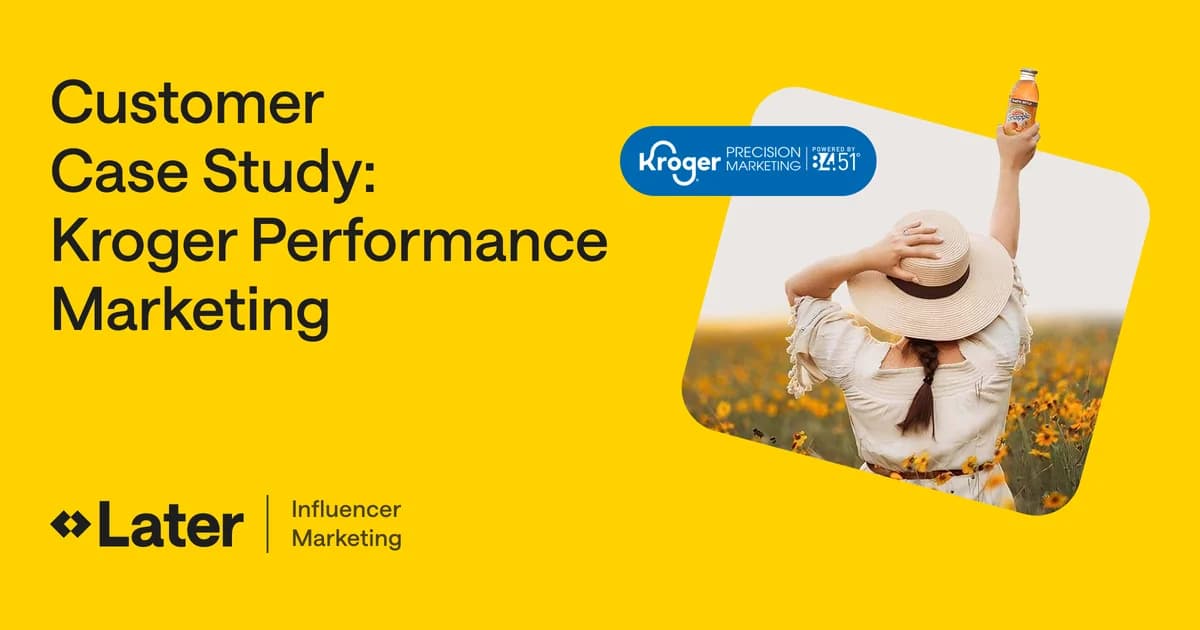 Kroger scaled influencer programs to 110M impressions