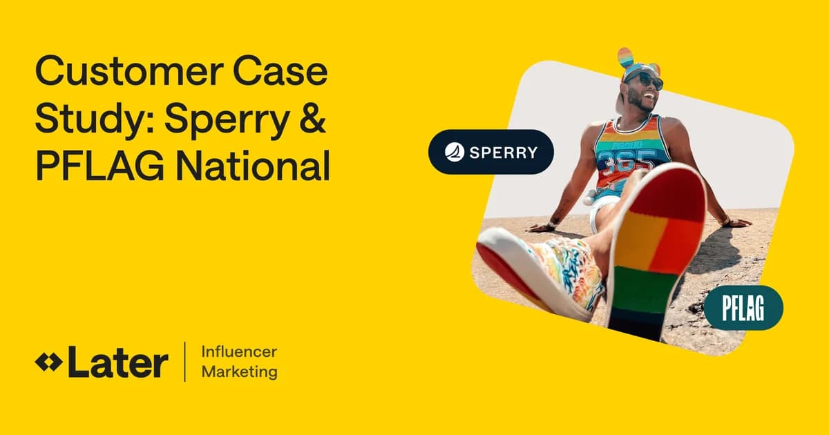 Sperry and PFLAG drove 391K impressions with 10 creators