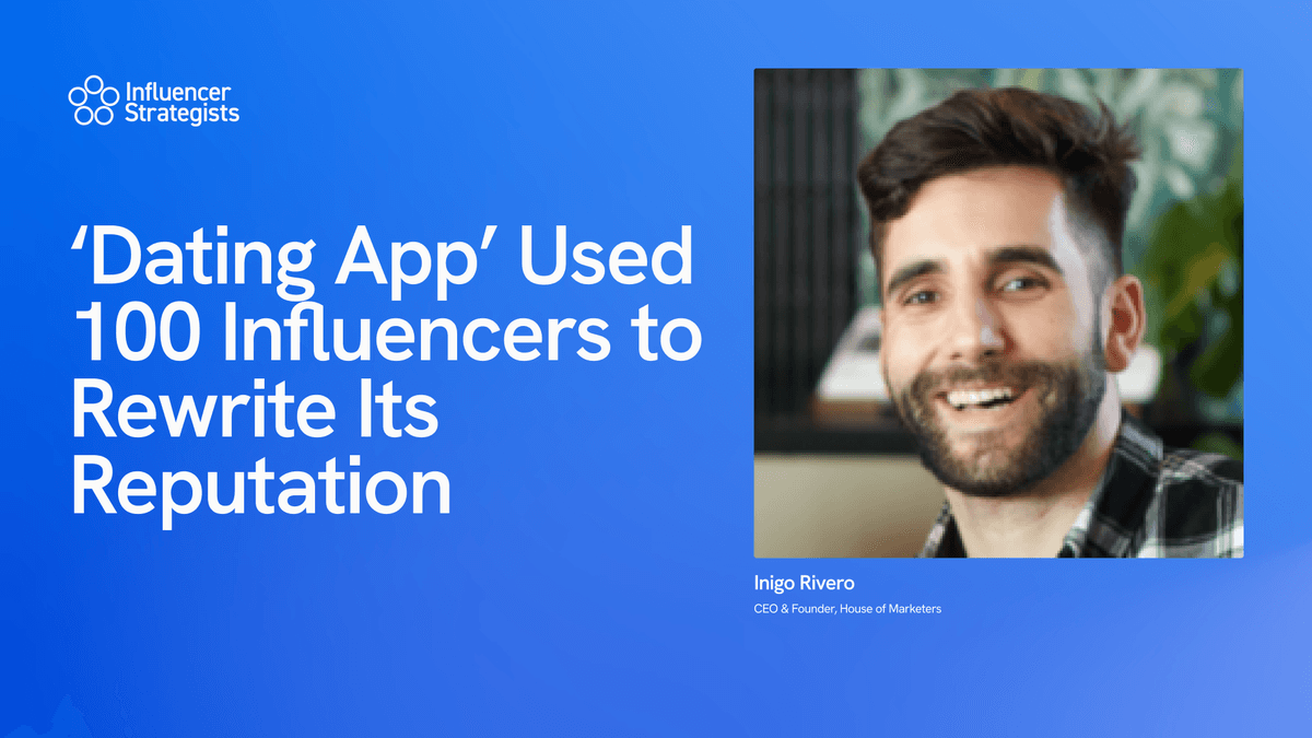 ‘Dating App’ Used 100 Influencers to Rewrite Its Reputation